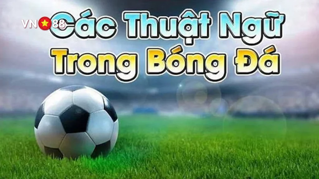Những thuật ngữ cá độ bóng đá liên quan đến kiểu kèo cược