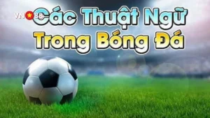 Những thuật ngữ cá độ bóng đá liên quan đến kiểu kèo cược